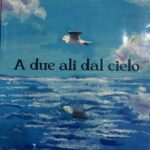 La seconda opera di Pippo Scaccia, A due ali dal cielo – la presentazione venerdì 22 novembre all’istituto Florio-Salamone di Palermo